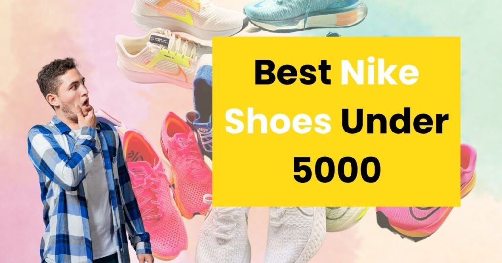 Best Nike Shoes Under 5000